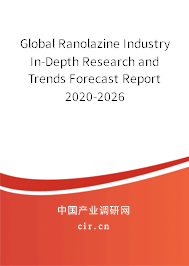Global Ranolazine Industry In-Depth Research and Trends Forecast Report 2020-2026